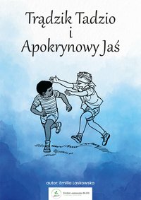 Trądzik Tadzio i Apokrynowy Jaś - Emilia Laskowska - ebook