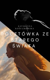 Pocztówka ze Starego Świata - Katarzyna Kożuchowska - ebook