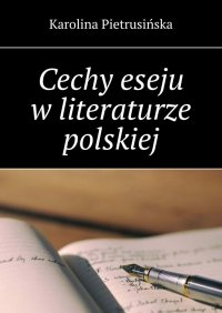 Cechy eseju w literaturze polskiej - Karolina Pietrusińska - ebook