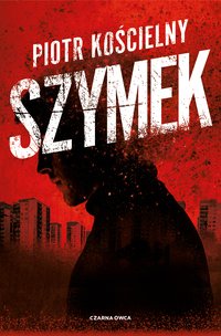 Szymek - Piotr Kościelny - ebook