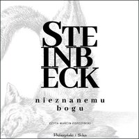 Nieznanemu bogu - John Steinbeck - audiobook