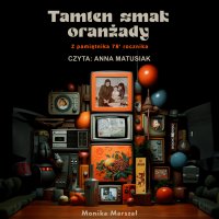 Tamten smak oranżady. Z pamiętnika 78' rocznika - Monika Marszał - audiobook