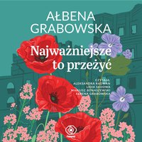 Najważniejsze to przeżyć - Ałbena Grabowska - audiobook