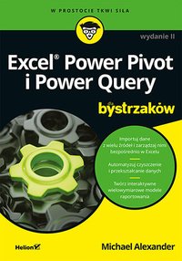 Excel Power Pivot i Power Query dla bystrzaków - Michael Alexander - ebook
