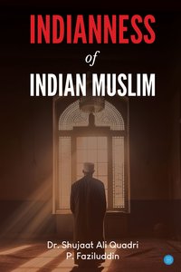 Indianness of Indian Muslim - Dr. Shujaat Ali Quadri - ebook