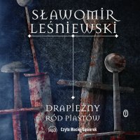 Drapieżny ród Piastów - Sławomir Leśniewski - ebook
