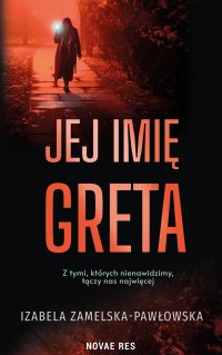 Jej imię Greta - Izabela Zamelska-Pawłowska - ebook