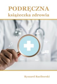 Podręczna książeczka zdrowia - Ryszard Raciborski - ebook