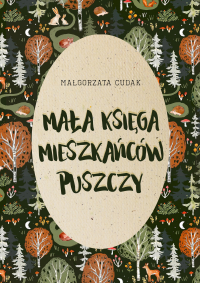 Mała księga mieszkańców puszczy - Małgorzata Cudak - audiobook