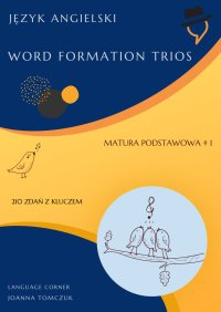 Matura podstawowa. Word Formation Trios. Część 1 - Joanna Tomczuk - ebook