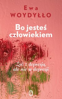 Bo jesteś człowiekiem - Ewa Woydyłło - ebook