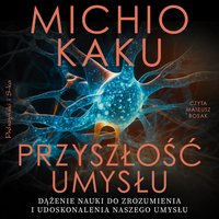 Przyszłość umysłu - Michio Kaku - audiobook