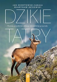 Dzikie Tatry. Poznaj prawdziwe oblicze tatrzańskiej przyrody - Jan Krzeptowski-Sabała - ebook