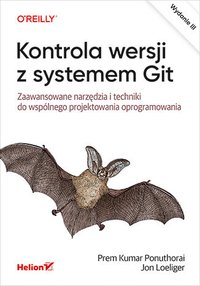Kontrola wersji z systemem Git. Zaawansowane narzędzia i techniki do wspólnego projektowania oprogramowania - Prem Ponuthorai - ebook