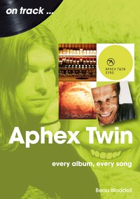 Aphex Twin on track - Beau Waddell - ebook