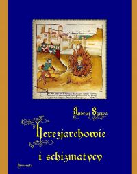 Herezjarchowie i schizmatycy - Andrzej Sarwa - ebook