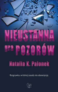 Nieustanna gra pozorów - Natalia Palonek - ebook