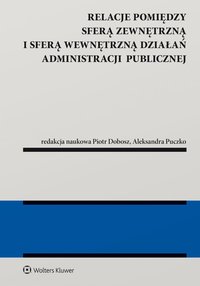 Relacje pomiędzy sferą zewnętrzną i sferą wewnętrzną działań administracji publicznej - Piotr Dobosz - ebook