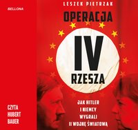 Operacja IV Rzesza. Jak Hitler i Niemcy wygrali II wojnę - Leszek Pietrzak - audiobook