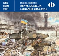 Krym, Donieck, Ługańsk 2014-2015 - Michał Klimecki - audiobook