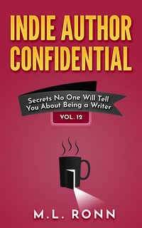 Indie Author Confidential 12 - M.L. Ronn - ebook