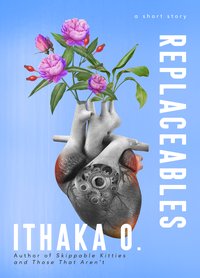 Replaceables - Ithaka O. - ebook