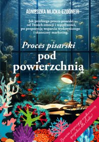 Proces pisarski pod powierzchnią - Agnieszka Mlicka-Ezooneir - ebook