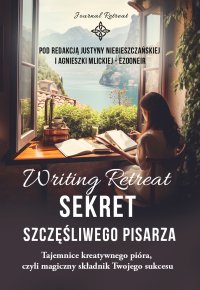 Writing Retreat. Sekret szczęśliwego pisarza - Agnieszka Mlicka-Ezooneir - ebook