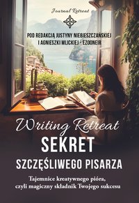 Writing retreat. Sekret szczęśliwego pisarza - Agnieszka Mlicka-Ezooneir - ebook