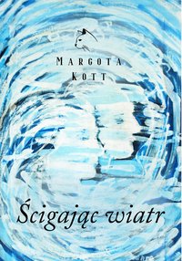 Ścigając wiatr - Margota Kot - ebook