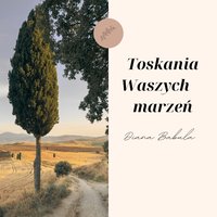 Toskania Waszych marzeń - Diana Babula - ebook