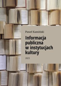 Informacja publiczna w instytucjach kultury - Paweł Kamiński - ebook