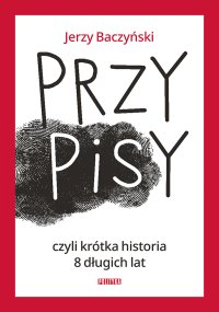 PrzyPiSy czyli krótka historia 8 długich lat - Jerzy Baczyński - ebook
