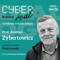 Cyber kontra real. Cywilizacja w techno-pułapce - Andrzej Zybertowicz - audiobook