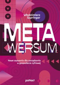 Metawersum. Nowe wyzwania dla zarządzania w gospodarce cyfrowej - Włodzimierz Szpringer - ebook