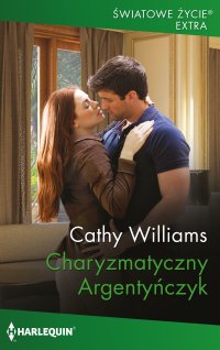 Charyzmatyczny Argentyńczyk - Cathy Williams - ebook