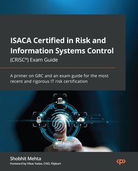 ISACA Certified in Risk and Information Systems Control (CRISC®) Exam Guide - Shobhit Mehta - ebook