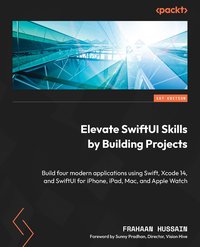 Elevate SwiftUI Skills by Building Projects - Frahaan Hussain - ebook