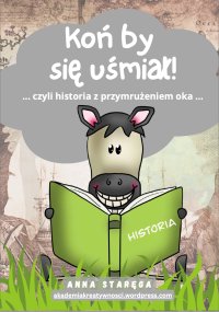 Koń by się uśmiał - HISTORIA dla uczniów szkoły podstawowej - Anna Staręga - ebook