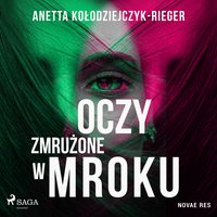 Oczy zmrużone w mroku - Anetta Kołodziejczyk-Rieger - audiobook