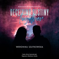 Deceiving Destiny Together - Weronika Szutkowska - audiobook