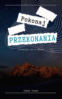 Pokonaj przekonania - Jakub Tryka - ebook