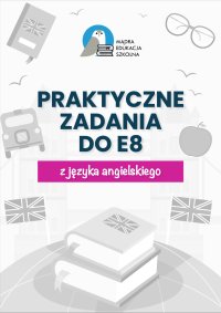 Egzamin ósmoklasisty. Praktyczne zadania z kluczem do E8 z języka angielskiego - Anna Mądry - ebook