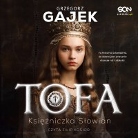 Tofa. Księżniczka Słowian - Gajek Grzegorz - audiobook