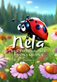 Nela. Bajka o biedronce z jedną kropką - Izabela Królczyk - ebook