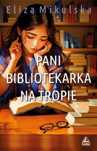 Pani bibliotekarka na tropie - Eliza Mikulska - ebook