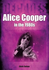 Alice Cooper in the 1980s - Chris Sutton - ebook