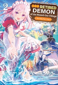 The Retired Demon of the Maxed-Out Village: Volume 2 - Akinosuke Nishiyama - ebook