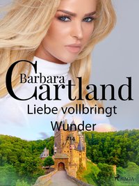 Liebe vollbringt Wunder - Barbara Cartland - ebook