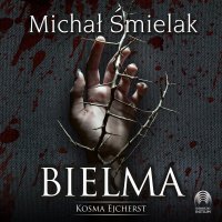 Bielma. Kosma Ejcherst - Michał Śmielak - audiobook